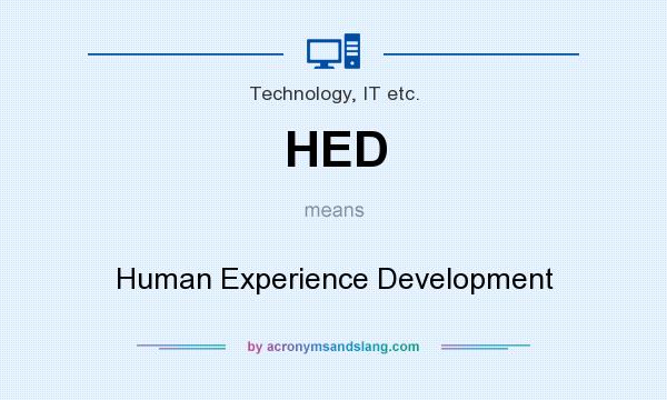 What does HED mean? It stands for Human Experience Development