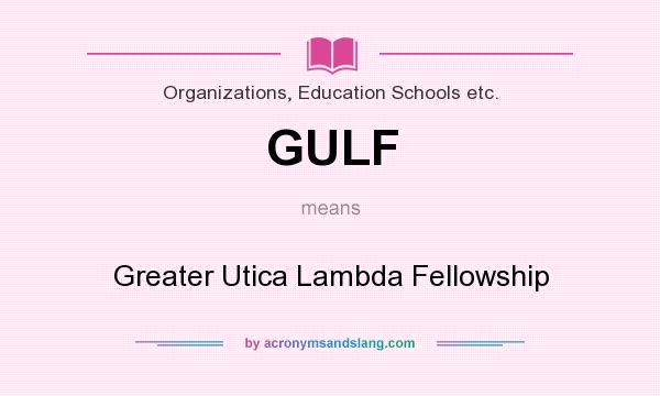 What does GULF mean? It stands for Greater Utica Lambda Fellowship