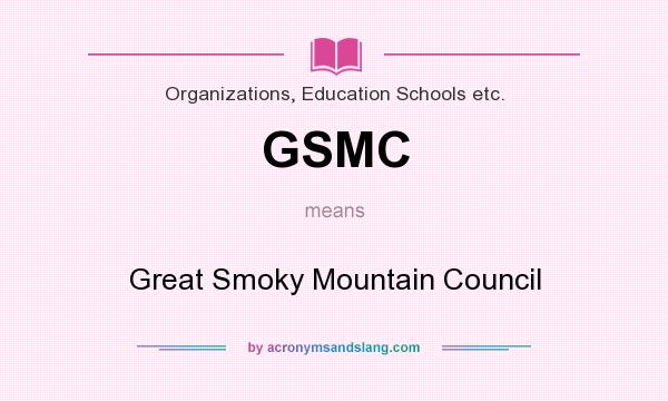 What does GSMC mean? It stands for Great Smoky Mountain Council