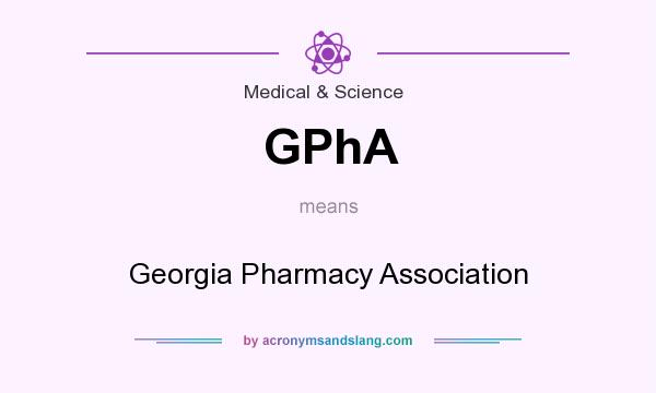 What does GPhA mean? It stands for Georgia Pharmacy Association