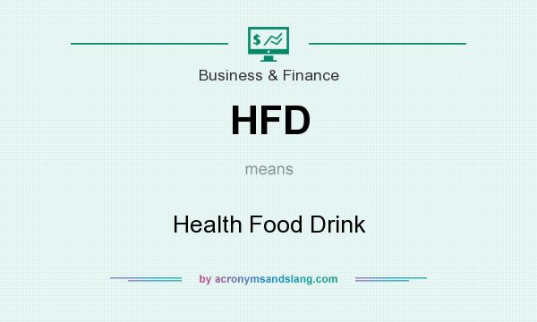 What does HFD mean? It stands for Health Food Drink