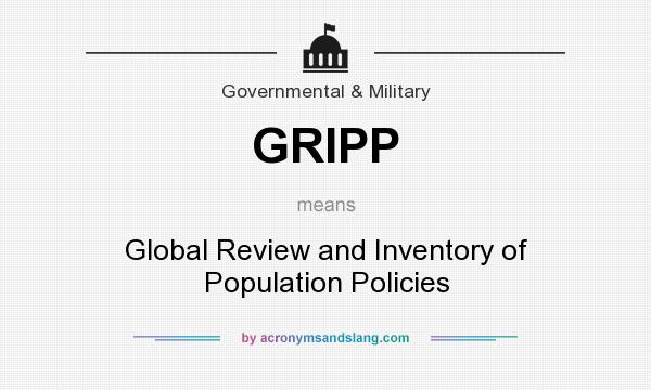 What does GRIPP mean? It stands for Global Review and Inventory of Population Policies