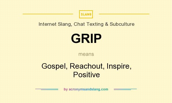 What does GRIP mean? It stands for Gospel, Reachout, Inspire, Positive