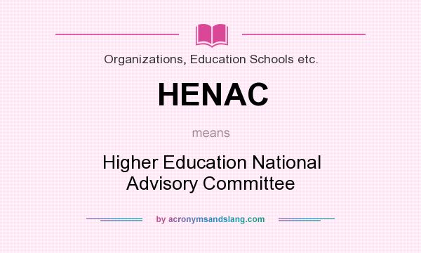 What does HENAC mean? It stands for Higher Education National Advisory Committee