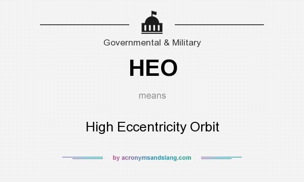 What does HEO mean? It stands for High Eccentricity Orbit