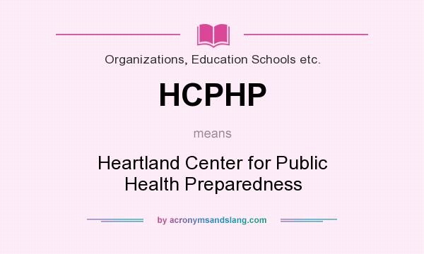 What does HCPHP mean? It stands for Heartland Center for Public Health Preparedness