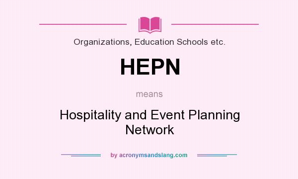 What does HEPN mean? It stands for Hospitality and Event Planning Network
