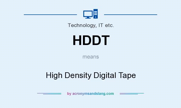 What does HDDT mean? It stands for High Density Digital Tape