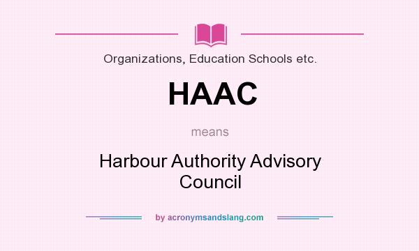 What does HAAC mean? It stands for Harbour Authority Advisory Council