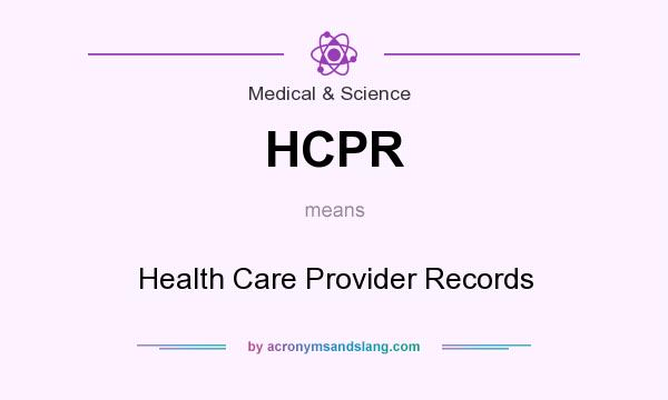 What does HCPR mean? It stands for Health Care Provider Records