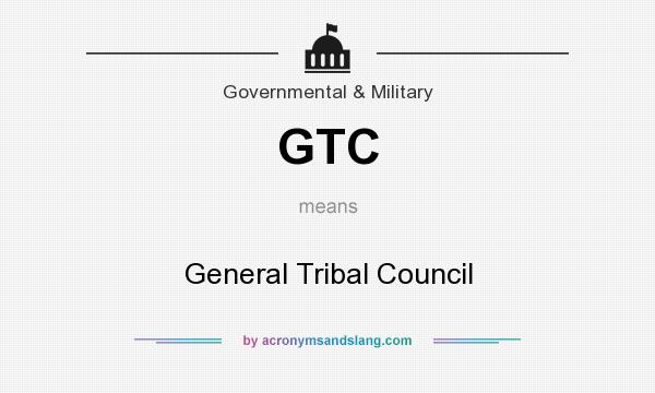 What does GTC mean? It stands for General Tribal Council