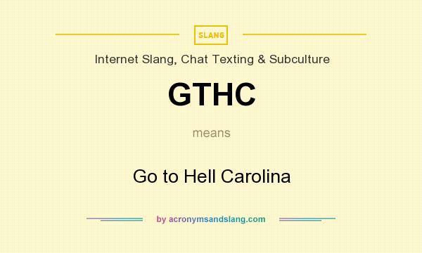 What does GTHC mean? It stands for Go to Hell Carolina