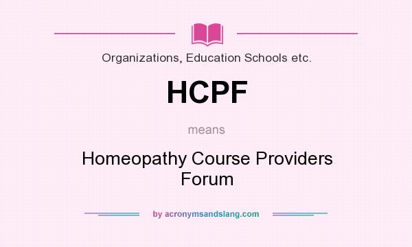 What does HCPF mean? It stands for Homeopathy Course Providers Forum