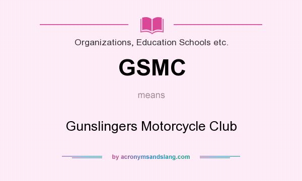 What does GSMC mean? It stands for Gunslingers Motorcycle Club