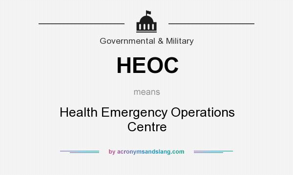 What does HEOC mean? It stands for Health Emergency Operations Centre