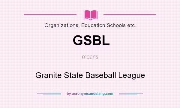 What does GSBL mean? It stands for Granite State Baseball League
