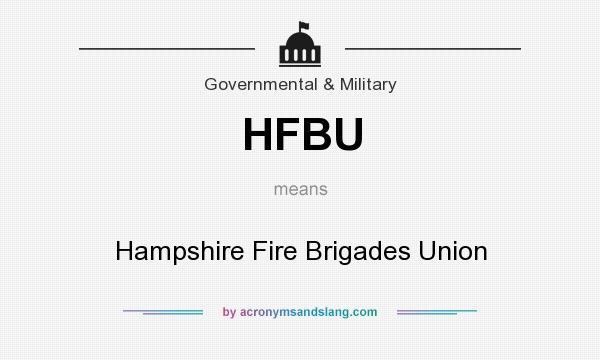 What does HFBU mean? It stands for Hampshire Fire Brigades Union