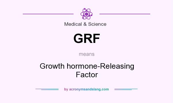 What does GRF mean? It stands for Growth hormone-Releasing Factor