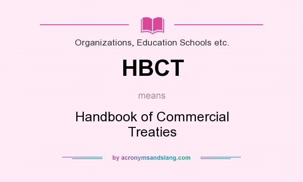 What does HBCT mean? It stands for Handbook of Commercial Treaties