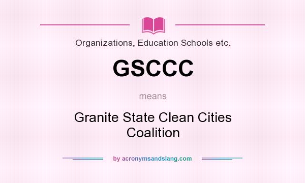 What does GSCCC mean? It stands for Granite State Clean Cities Coalition
