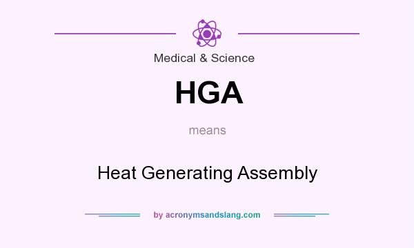 What does HGA mean? It stands for Heat Generating Assembly