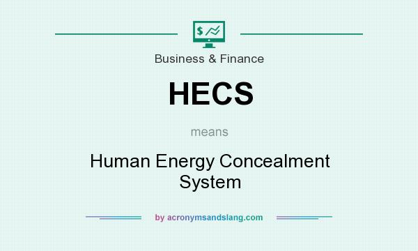 What does HECS mean? It stands for Human Energy Concealment System