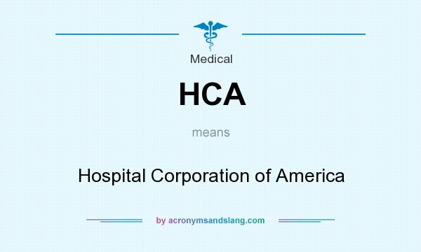 What does HCA mean? It stands for Hospital Corporation of America