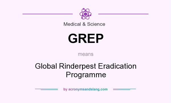 What does GREP mean? It stands for Global Rinderpest Eradication Programme
