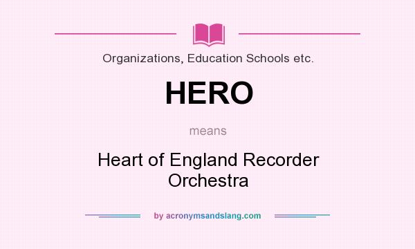 What does HERO mean? It stands for Heart of England Recorder Orchestra