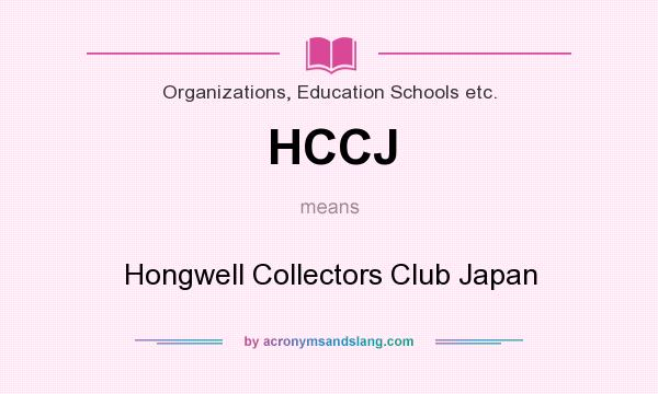 What does HCCJ mean? It stands for Hongwell Collectors Club Japan