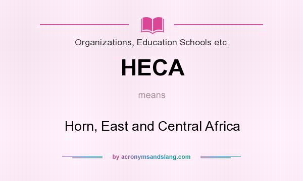 What does HECA mean? It stands for Horn, East and Central Africa