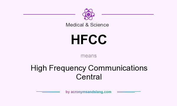 What does HFCC mean? It stands for High Frequency Communications Central