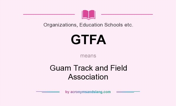What does GTFA mean? It stands for Guam Track and Field Association
