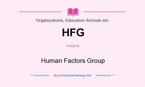 What does HFG mean? It stands for Human Factors Group