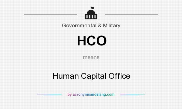 What does HCO mean? It stands for Human Capital Office