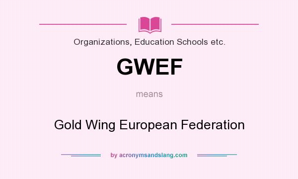 What does GWEF mean? It stands for Gold Wing European Federation