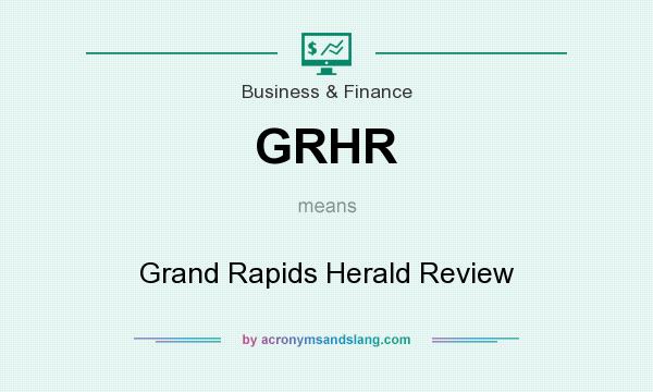 What does GRHR mean? It stands for Grand Rapids Herald Review