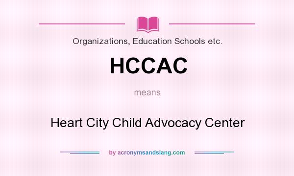 What does HCCAC mean? It stands for Heart City Child Advocacy Center