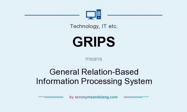 What does GRIPS mean? It stands for General Relation-Based Information Processing System
