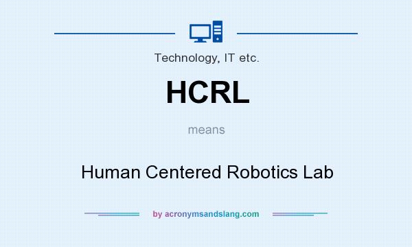 What does HCRL mean? It stands for Human Centered Robotics Lab