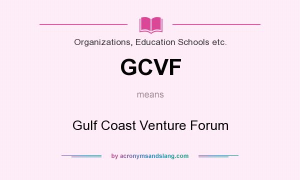 What does GCVF mean? It stands for Gulf Coast Venture Forum