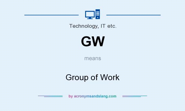 What does GW mean? It stands for Group of Work