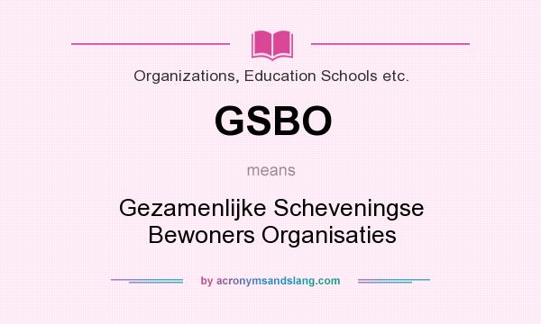 What does GSBO mean? It stands for Gezamenlijke Scheveningse Bewoners Organisaties