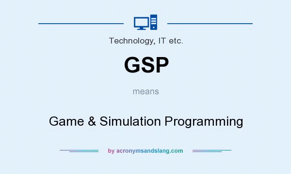 What does GSP mean? It stands for Game & Simulation Programming