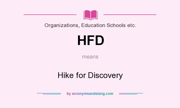 What does HFD mean? It stands for Hike for Discovery
