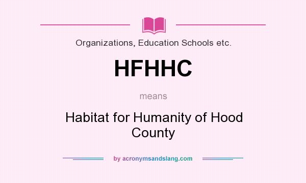 What does HFHHC mean? It stands for Habitat for Humanity of Hood County