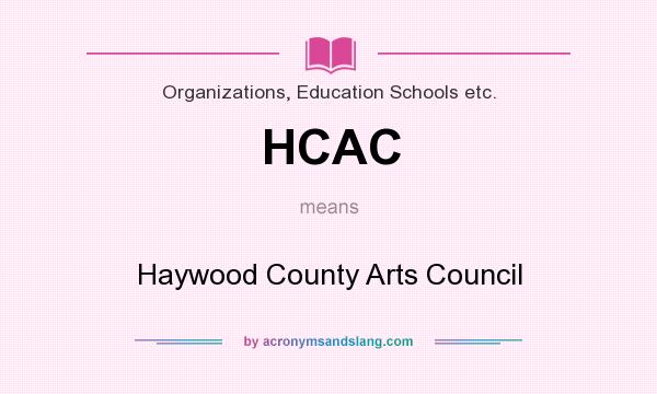 What does HCAC mean? It stands for Haywood County Arts Council