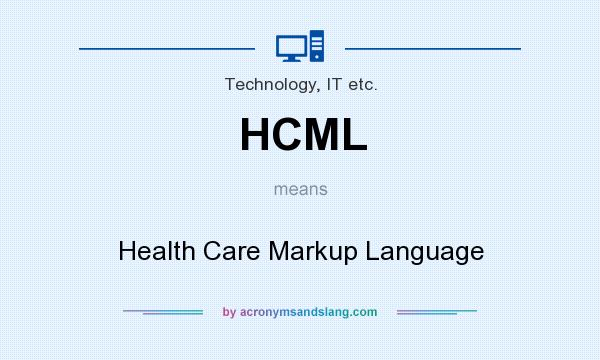 What does HCML mean? It stands for Health Care Markup Language