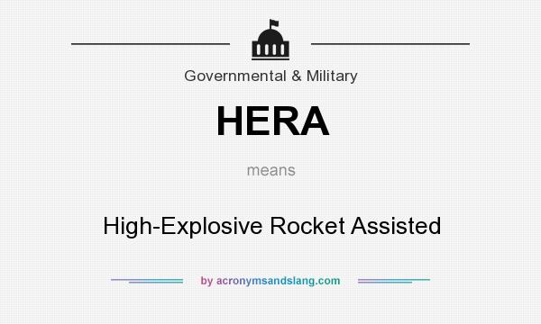 What does HERA mean? It stands for High-Explosive Rocket Assisted