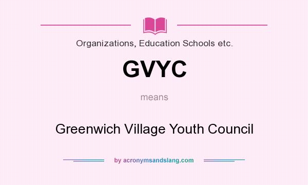 What does GVYC mean? It stands for Greenwich Village Youth Council